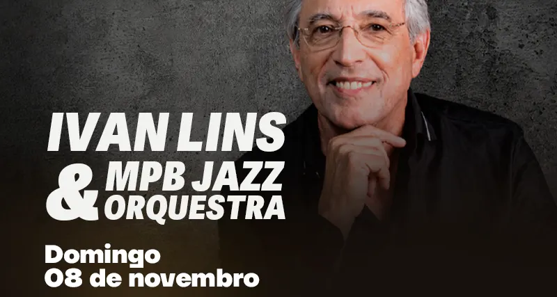 Ivan Lins & MPBJazz Orquestra